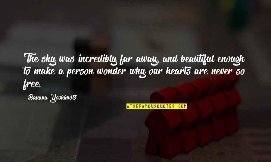 Sky Is So Beautiful Quotes By Banana Yoshimoto: The sky was incredibly far away, and beautiful Sky Is So Beautiful Quotes By Banana Yoshimoto: The sky was incredibly far away, and beautiful