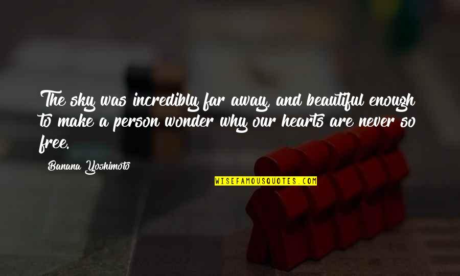 Sky Is So Beautiful Quotes By Banana Yoshimoto: The sky was incredibly far away, and beautiful