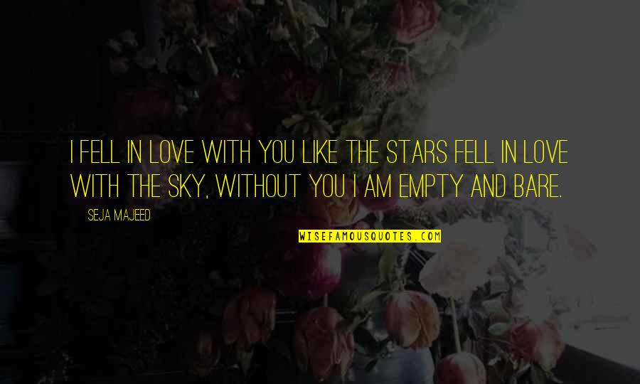 Sky Is So Beautiful Quotes By Seja Majeed: I fell in love with you like the