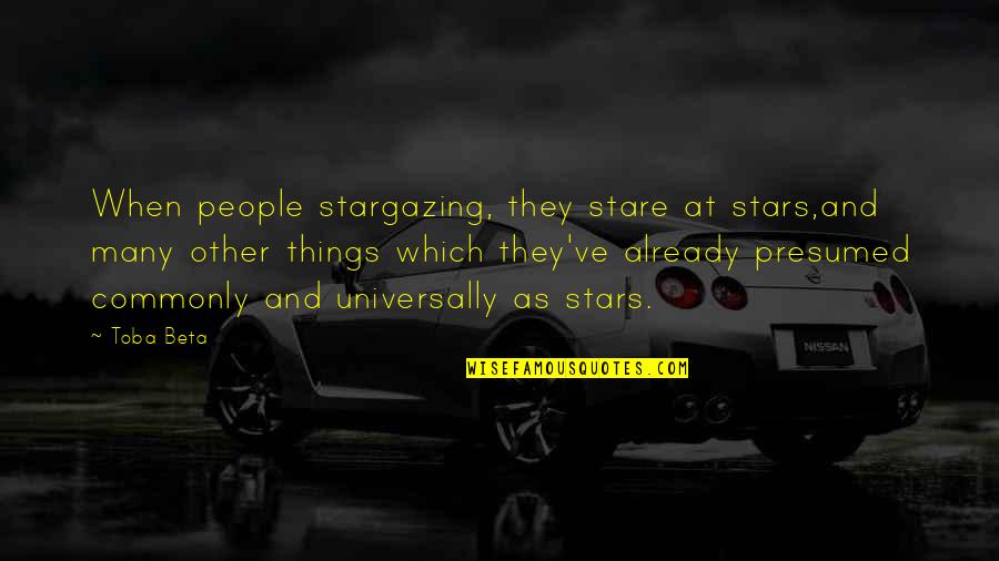 Sky Life Quotes By Toba Beta: When people stargazing, they stare at stars,and many