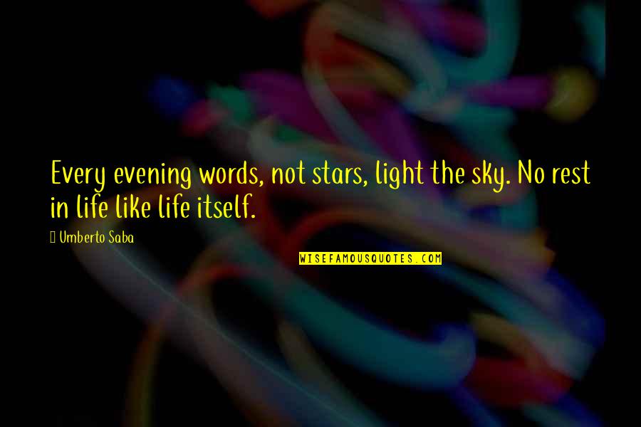 Sky Life Quotes By Umberto Saba: Every evening words, not stars, light the sky.