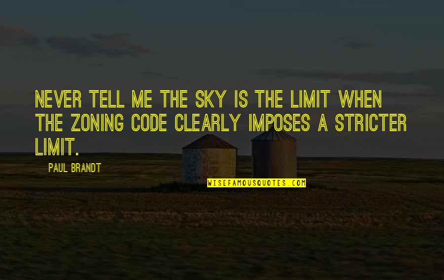 Sky Limits Quotes By Paul Brandt: Never tell me the sky is the limit