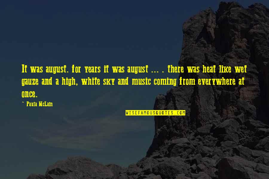 Sky Music Quotes By Paula McLain: It was august. for years it was august Sky Music Quotes By Paula McLain: It was august. for years it was august