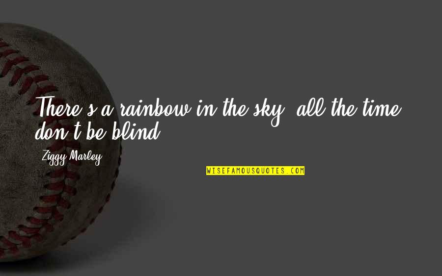 Sky Music Quotes By Ziggy Marley: There's a rainbow in the sky, all the Sky Music Quotes By Ziggy Marley: There's a rainbow in the sky, all the