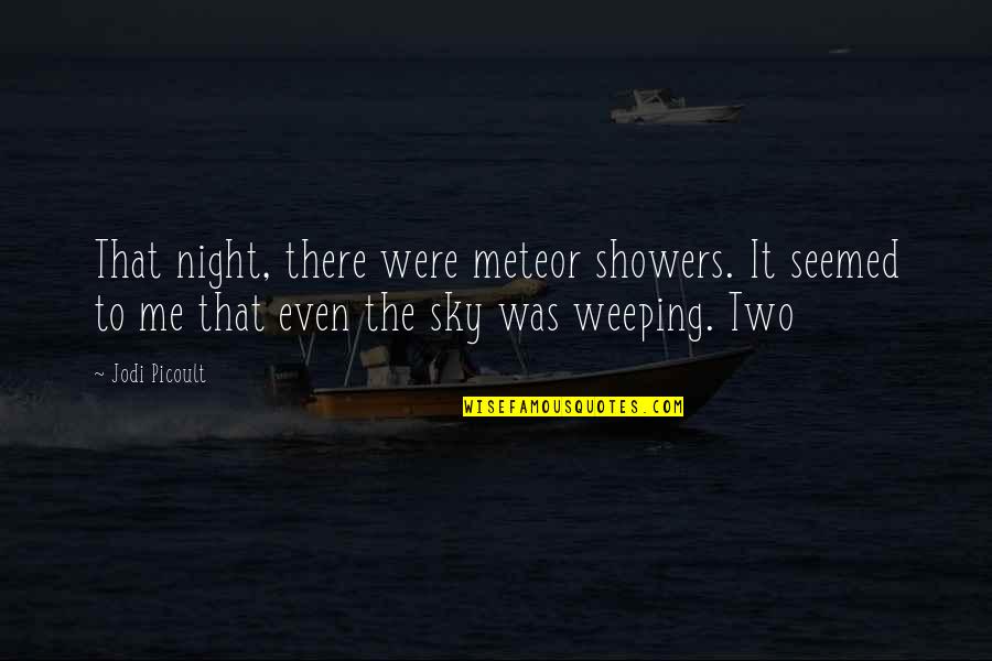 Sky Night Quotes By Jodi Picoult: That night, there were meteor showers. It seemed Sky Night Quotes By Jodi Picoult: That night, there were meteor showers. It seemed