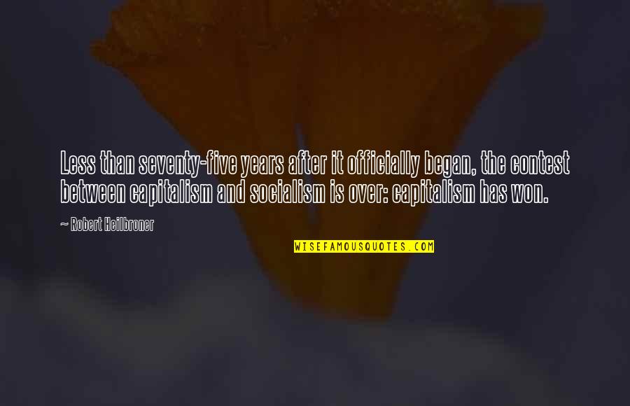 Sky Pilot Quotes By Robert Heilbroner: Less than seventy-five years after it officially began,
