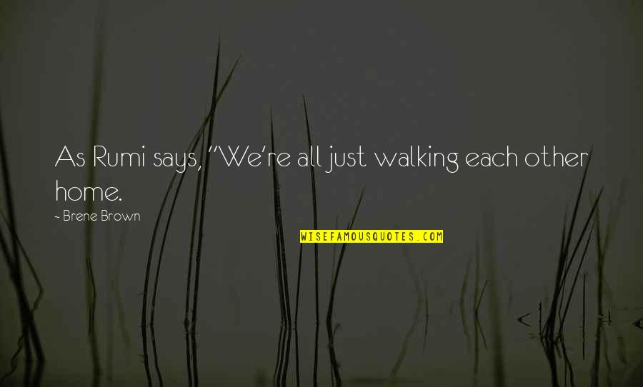 Sky Quran Quotes By Brene Brown: As Rumi says, "We're all just walking each Sky Quran Quotes By Brene Brown: As Rumi says, "We're all just walking each