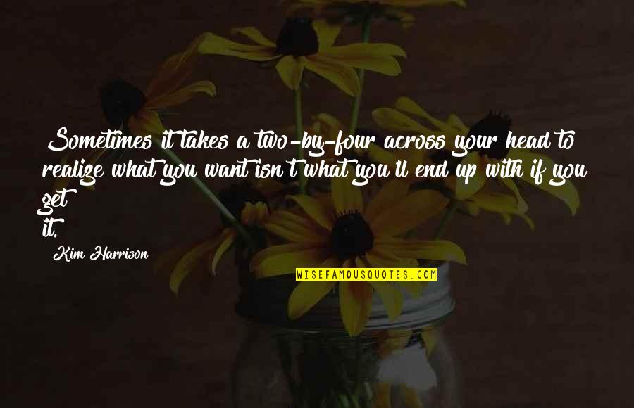 Sky Quran Quotes By Kim Harrison: Sometimes it takes a two-by-four across your head Sky Quran Quotes By Kim Harrison: Sometimes it takes a two-by-four across your head
