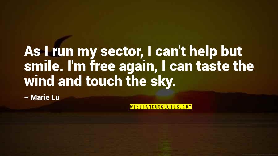 Sky Smile Quotes By Marie Lu: As I run my sector, I can't help