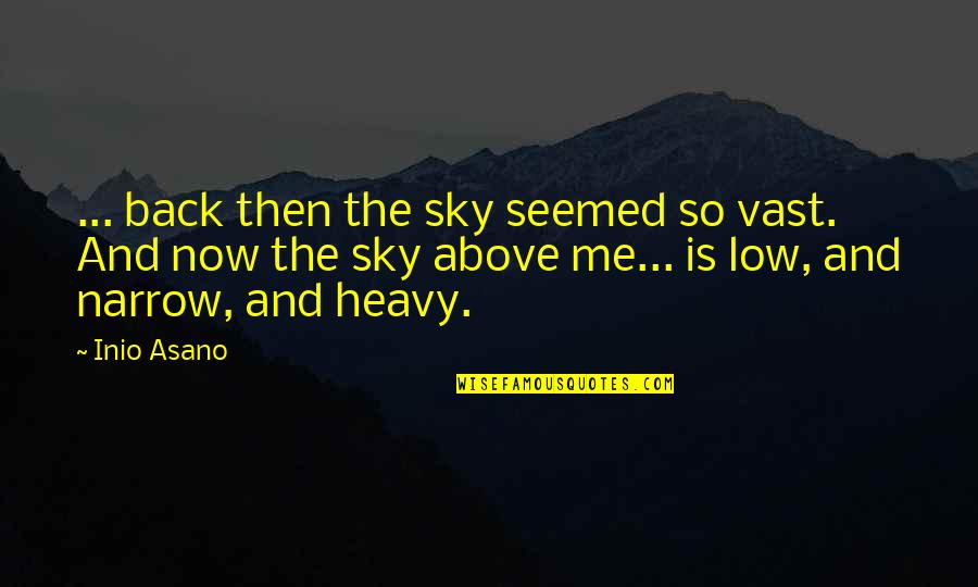 Sky So Heavy Quotes By Inio Asano: ... back then the sky seemed so vast.