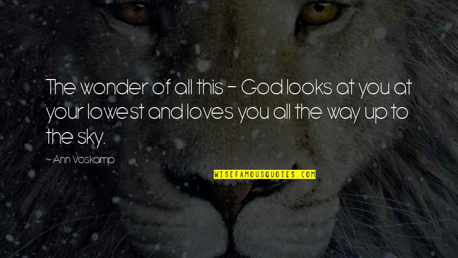 Sky Way Quotes By Ann Voskamp: The wonder of all this - God looks Sky Way Quotes By Ann Voskamp: The wonder of all this - God looks