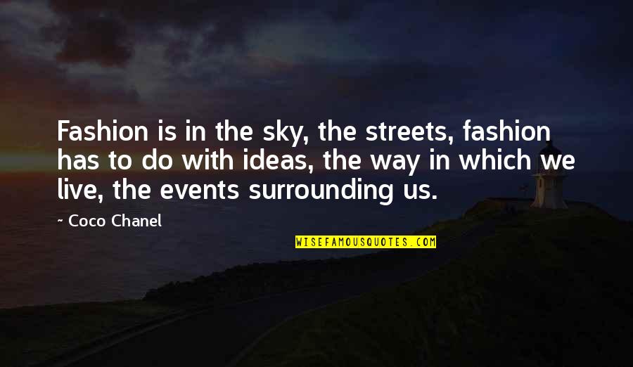 Sky Way Quotes By Coco Chanel: Fashion is in the sky, the streets, fashion Sky Way Quotes By Coco Chanel: Fashion is in the sky, the streets, fashion