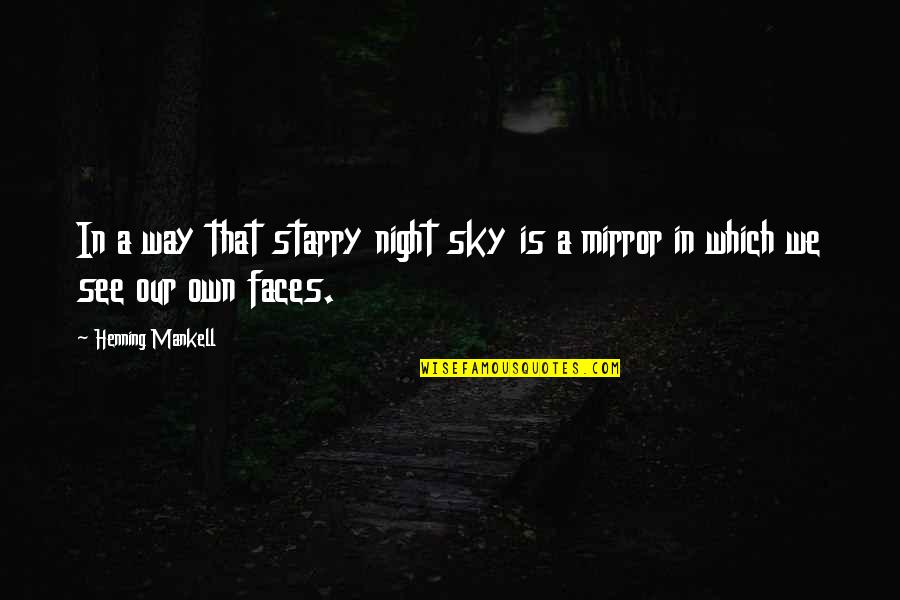 Sky Way Quotes By Henning Mankell: In a way that starry night sky is