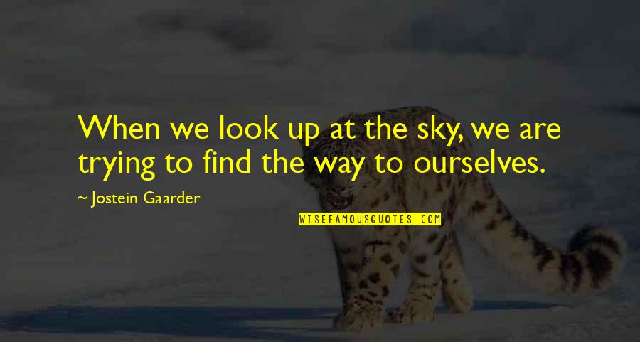 Sky Way Quotes By Jostein Gaarder: When we look up at the sky, we Sky Way Quotes By Jostein Gaarder: When we look up at the sky, we