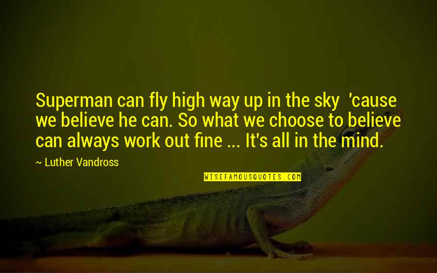 Sky Way Quotes By Luther Vandross: Superman can fly high way up in the Sky Way Quotes By Luther Vandross: Superman can fly high way up in the