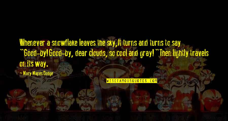 Sky Way Quotes By Mary Mapes Dodge: Whenever a snowflake leaves the sky,It turns and Sky Way Quotes By Mary Mapes Dodge: Whenever a snowflake leaves the sky,It turns and