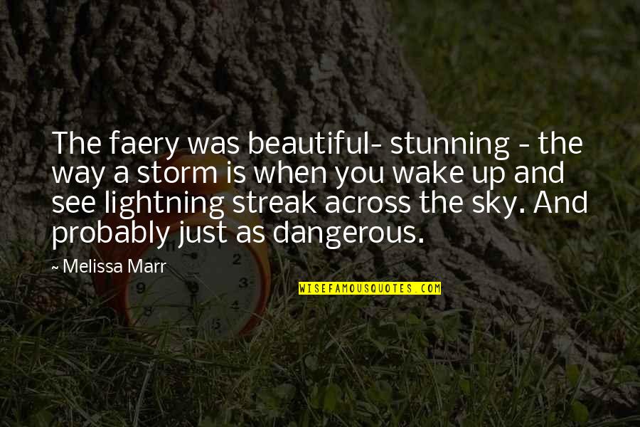 Sky Way Quotes By Melissa Marr: The faery was beautiful- stunning - the way Sky Way Quotes By Melissa Marr: The faery was beautiful- stunning - the way