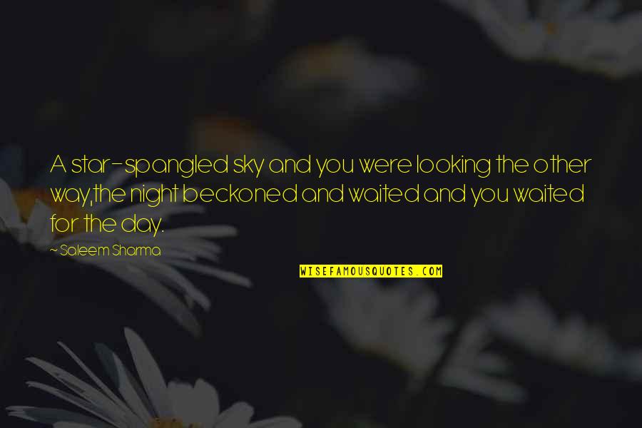 Sky Way Quotes By Saleem Sharma: A star-spangled sky and you were looking the Sky Way Quotes By Saleem Sharma: A star-spangled sky and you were looking the
