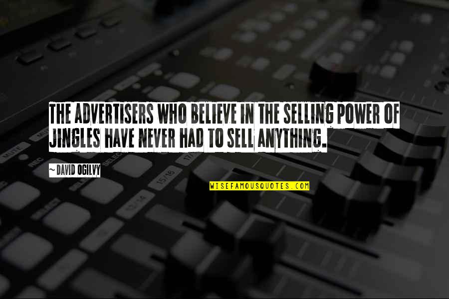 Skyblue Quotes By David Ogilvy: The advertisers who believe in the selling power