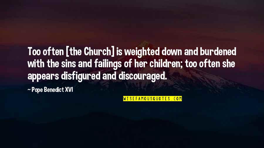 Skyclan And The Stranger Quotes By Pope Benedict XVI: Too often [the Church] is weighted down and