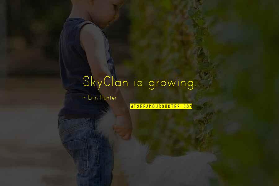Skyclan's Quotes By Erin Hunter: SkyClan is growing.