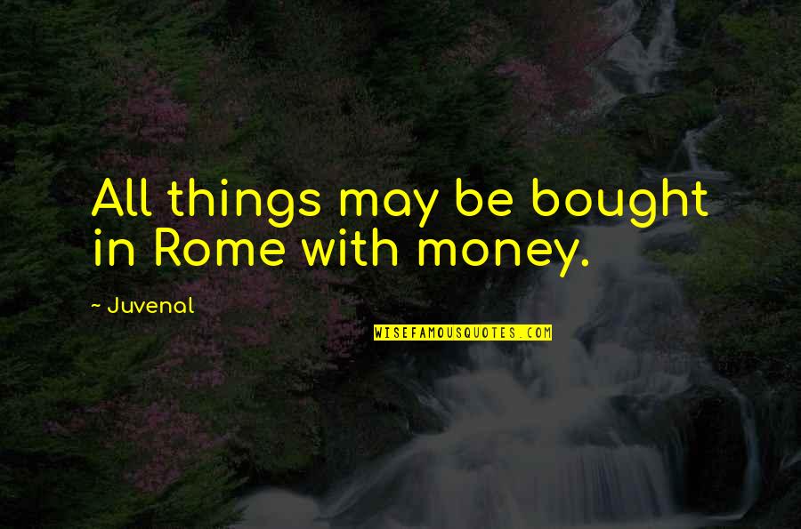 Skyclans Territory Quotes By Juvenal: All things may be bought in Rome with