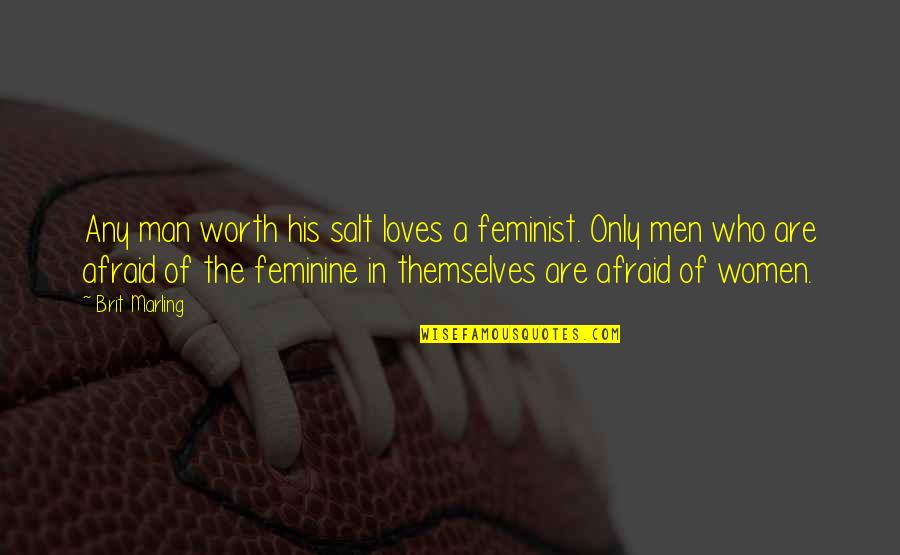 Skydiving Dream Quotes By Brit Marling: Any man worth his salt loves a feminist. Skydiving Dream Quotes By Brit Marling: Any man worth his salt loves a feminist.