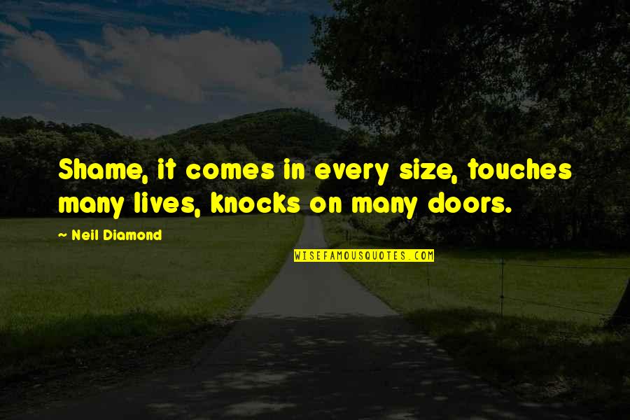 Skydiving Dream Quotes By Neil Diamond: Shame, it comes in every size, touches many