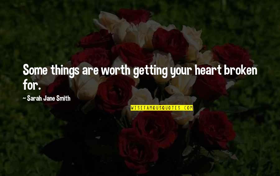 Skydiving Motivational Quotes By Sarah Jane Smith: Some things are worth getting your heart broken