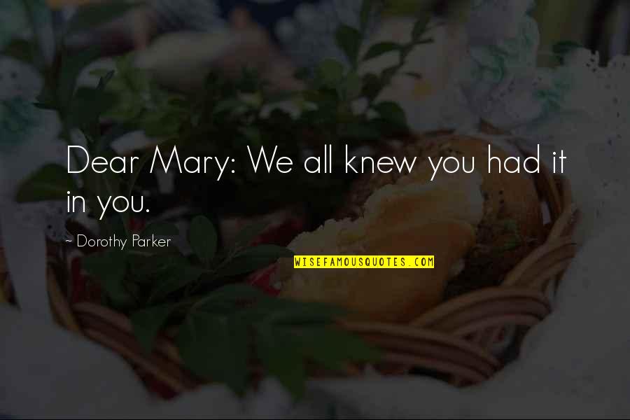 Skye Paw Patrol Quotes By Dorothy Parker: Dear Mary: We all knew you had it Skye Paw Patrol Quotes By Dorothy Parker: Dear Mary: We all knew you had it