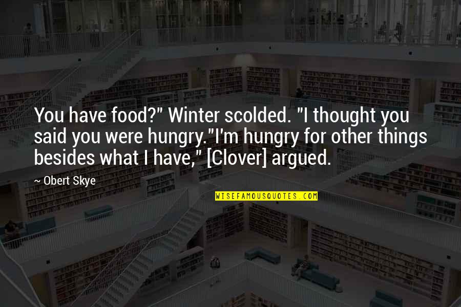 Skye Quotes By Obert Skye: You have food?" Winter scolded. "I thought you