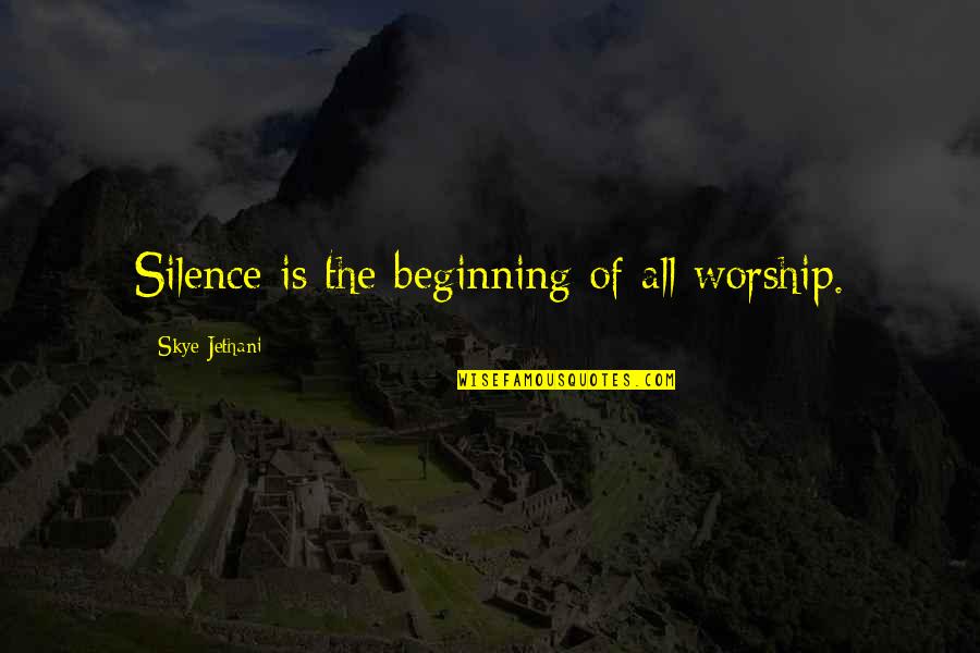 Skye Quotes By Skye Jethani: Silence is the beginning of all worship.