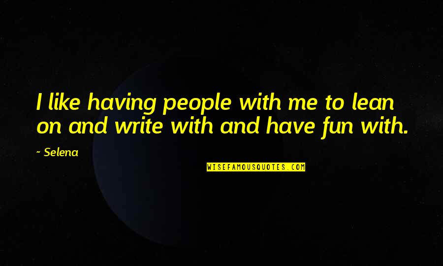 Skyeel Stormlight Quotes By Selena: I like having people with me to lean