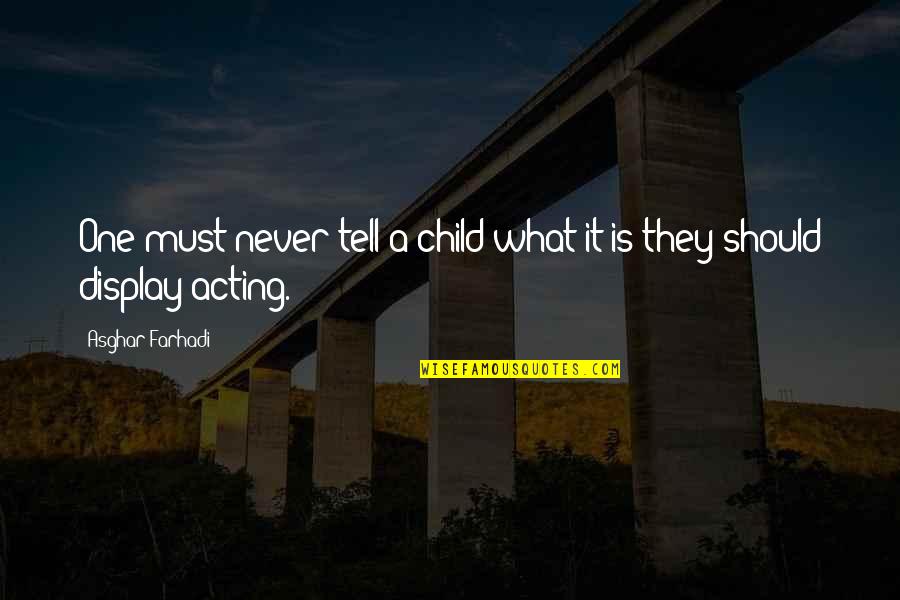 Skyelar Kerico Quotes By Asghar Farhadi: One must never tell a child what it