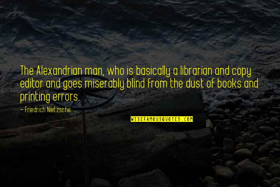 Skyelar Kerico Quotes By Friedrich Nietzsche: The Alexandrian man, who is basically a librarian