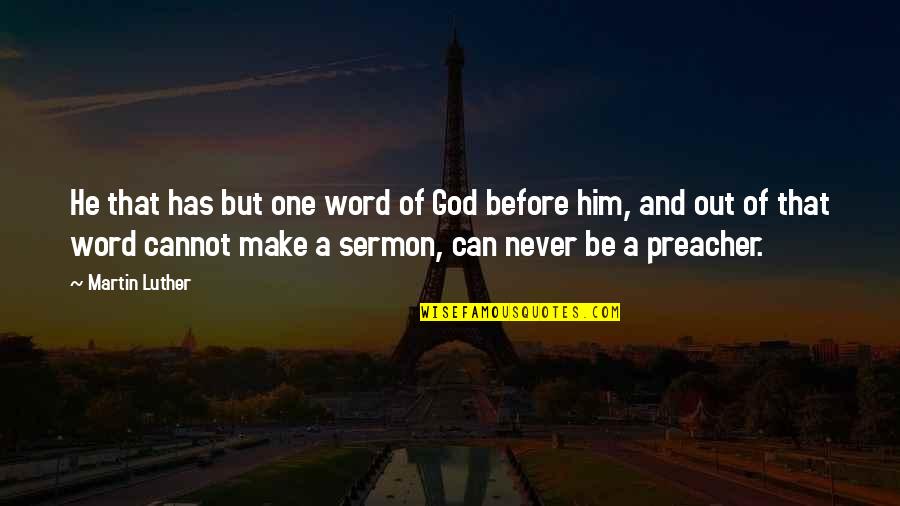 Skyfflar Quotes By Martin Luther: He that has but one word of God Skyfflar Quotes By Martin Luther: He that has but one word of God