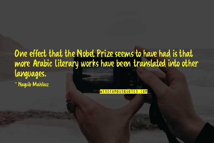 Skyfflar Quotes By Naguib Mahfouz: One effect that the Nobel Prize seems to Skyfflar Quotes By Naguib Mahfouz: One effect that the Nobel Prize seems to