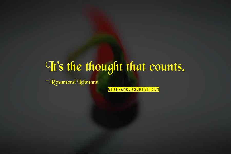 Skyfflar Quotes By Rosamond Lehmann: It's the thought that counts. Skyfflar Quotes By Rosamond Lehmann: It's the thought that counts.