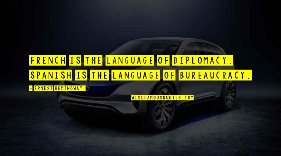 Skyfield Construction Quotes By Ernest Hemingway,: French is the language of diplomacy. Spanish is