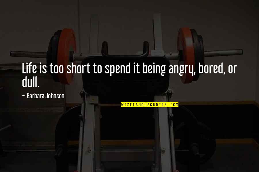 Skyful Quotes By Barbara Johnson: Life is too short to spend it being Skyful Quotes By Barbara Johnson: Life is too short to spend it being