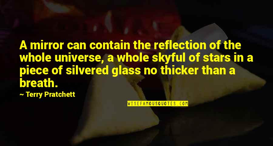 Skyful Quotes By Terry Pratchett: A mirror can contain the reflection of the Skyful Quotes By Terry Pratchett: A mirror can contain the reflection of the