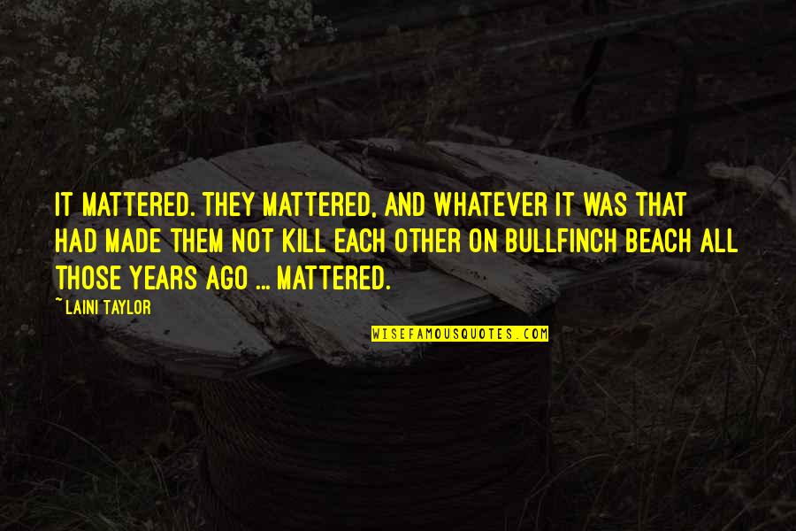 Skyjacked Quotes By Laini Taylor: It mattered. They mattered, and whatever it was
