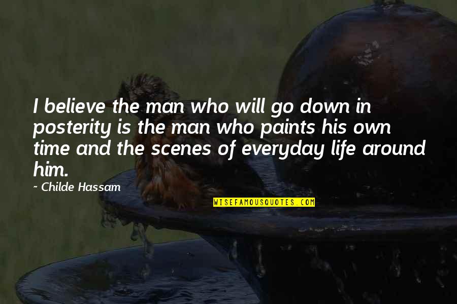 Skylake Sautee Quotes By Childe Hassam: I believe the man who will go down