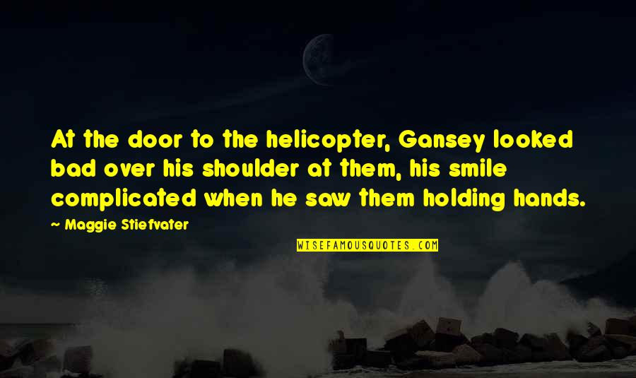 Skylander Quotes By Maggie Stiefvater: At the door to the helicopter, Gansey looked Skylander Quotes By Maggie Stiefvater: At the door to the helicopter, Gansey looked