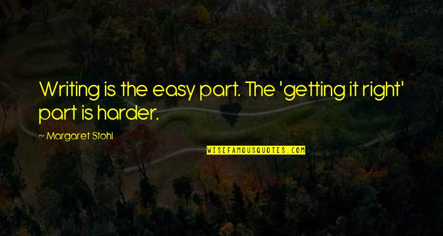 Skylander Quotes By Margaret Stohl: Writing is the easy part. The 'getting it Skylander Quotes By Margaret Stohl: Writing is the easy part. The 'getting it