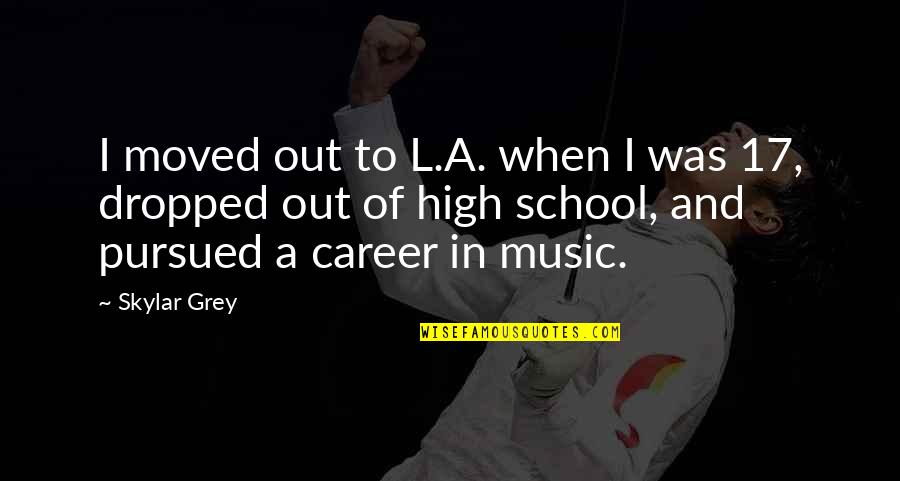 Skylar Quotes By Skylar Grey: I moved out to L.A. when I was Skylar Quotes By Skylar Grey: I moved out to L.A. when I was