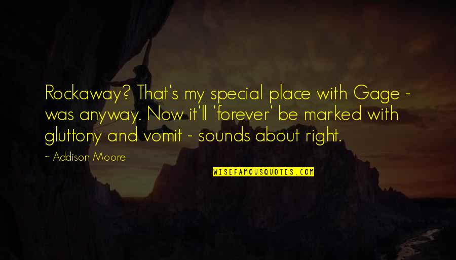 Skyla's Quotes By Addison Moore: Rockaway? That's my special place with Gage - Skyla's Quotes By Addison Moore: Rockaway? That's my special place with Gage -