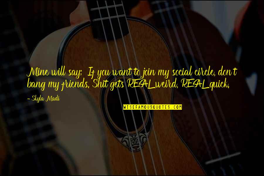 Skyla's Quotes By Skyla Madi: Mine will say; 'If you want to join Skyla's Quotes By Skyla Madi: Mine will say; 'If you want to join