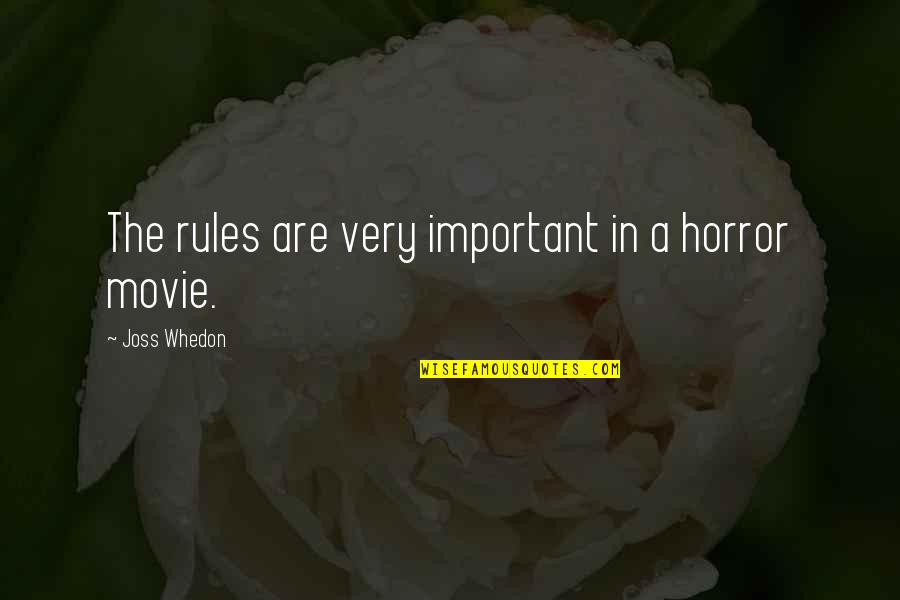 Skylasting Quotes By Joss Whedon: The rules are very important in a horror Skylasting Quotes By Joss Whedon: The rules are very important in a horror