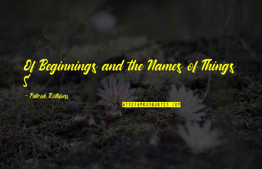 Skyldig I Drab Quotes By Patrick Rothfuss: Of Beginnings and the Names of Things S